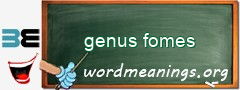 WordMeaning blackboard for genus fomes